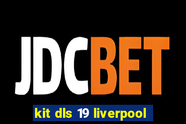 kit dls 19 liverpool